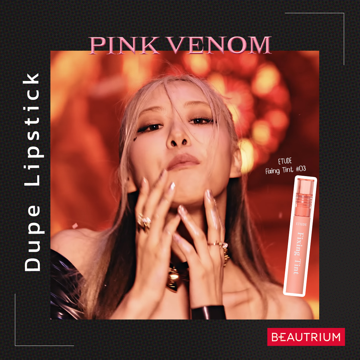 ฉลอง 100 ล้านวิว! แจกพิกัดลิป Dupe ตามสาว ๆ BlackPink ใน MV Pink Venom